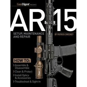 Ar-15 Setup, Maintenance and Repair -- Patrick Sweeney
